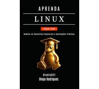 APRENDA LINUX - Edição 2026: Domine os Conceitos Essenciais e Aplicações Práticas (Infraestrutura & Automação Brasil)