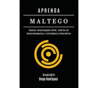 APRENDA MALTEGO: Domine Investigações OSINT, Análise de Relacionamentos e Inteligência Cibernética
