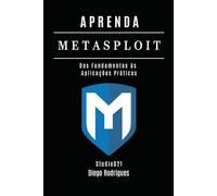 APRENDA Metasploit: Dos Fundamentos às Aplicações Práticas (kali linux extreme brasil)