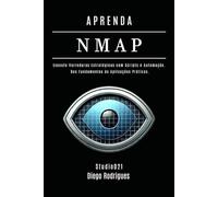 APRENDA NMAP: Dos Fundamentos às Aplicações Práticas: 12 (kali lINUX & frameworks brasil)