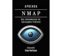APRENDA NMAP: Dos Fundamentos às Aplicações Práticas (kali linux extreme brasil)