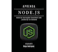 APRENDA NODE.JS: Construa Aplicações Escaláveis com JavaScript no Backend: 37 (Quick Learn Series)