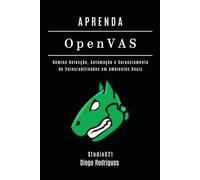 APRENDA OpenVAS: Domine Detecção, Automação e Gerenciamento de Vulnerabilidades em Ambientes Reais: 23 (kali linux extreme brasil)