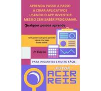 APRENDA PASSO A PASSO A CRIAR APLICATIVOS USANDO O APP INVENTOR MESMO SEM SABER PROGRAMAR.