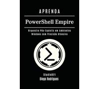 APRENDA PowerShell Empire: Orquestre Pós-Exploits em Ambientes Windows com Precisão Ofensiva (kali lINUX & frameworks brasil)