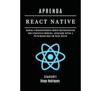 APRENDA REACT NATIVE Edição 2025: Domine o Desenvolvimento Mobile Multiplataforma com Arquitetura Moderna, Integração Nativa e Performance Real em React Native (FRAMEWORKS WEB, MOBILE & APIs Brasil)