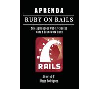 APRENDA RUBY ON RAILS: Crie Aplicações Web Eficientes com o Framework Ruby: 7 (FRAMEWORKS DEVWEB BRASIL)