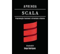 APRENDA SCALA: Programação Funcional e Orientada a Objetos (Quick Learn Series)