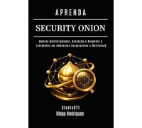 APRENDA SECURITY ONION: Domine Monitoramento, Detecção e Resposta a Incidentes em Ambientes Corporativos e Multicloud (kali lINUX & frameworks brasil)