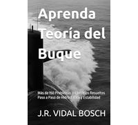 Aprenda Teoría del Buque: Más de 150 Problemas y Ejercicios Resueltos Paso a Paso de Hidrostática y Estabilidad
