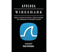 APRENDA WIRESHARK: Domine a Captura de Pacotes e Análise Avançada: Dos Fundamentos às Aplicações Práticas.: 9 (Kali Linux & Frameworks Brasil)