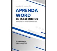Aprenda Word en 75 ejercicios: Aprendizaje practicando y mediante rutas.: 1 (Aprende fácil)