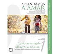 APRENDAMOS A AMAR 5 10 MANUAL TEORICO FUNDAMENTACION ANTRO | Fundacion Desarrollo Y Persona , Universidad De Navarra. Facultad De Teología