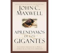 Aprendamos de los Gigantes: Lecciones Tomadas de la Biblia Acerca de la Vida Y El Liderazgo (Giants of the Bible)