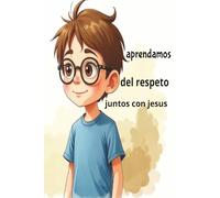 APRENDAMOS DEL RESPETO JUNTOS CON JESUS