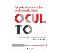 Aprende a buscar empleo en el mercado laboral oculto: Cómo acceder a las ofertas de empleo no publicadas