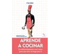Aprende A Cocinar: Lo Suficientemente Mal Como Para Que Otro Lo Haga P