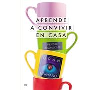 Aprende a convivir en casa: Equipo de Psicólogos de Gran Hermano (SIN COLECCION)