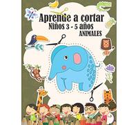 Aprende a Cortar niños 3-5 años: Divertido libro de actividades para que los niños aprendan a cortar, utilizar tijeras y colorear animales