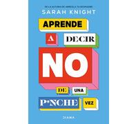 Aprende a Decir No de Una P*nche Vez / F*ck No: How to Stop Saying Yes When You Can't, You Shouldn't, or You Just Don't Want to