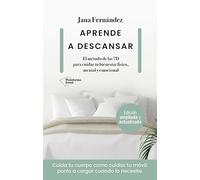 Aprende a descansar: El método de las 7D para cuidar tu bienestar físico, mental y emocional (ACTUAL)