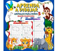 Aprende a dibujar animales para niños usando cuadrículas: Libro de dibujo divertido y educativo para niños a partir de 5 años. Incluye pasos visuales ... desarrollar la coordinación y la creatividad