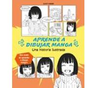 Aprende a dibujar manga: Relato ilustrado de un aprendizaje (Libros de práctica)