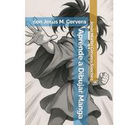 Aprende a Dibujar Manga: con Jesús M. Cervera