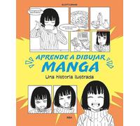 Aprende a dibujar manga: Relato ilustrado de un aprendizaje (Libros de práctica)