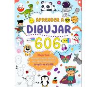Aprende a dibujar todo 606: Crea tu propio arte con esta sencilla guía paso a paso para dibujar animales, comida, vehículos y mucho más
