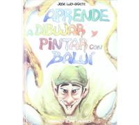 Aprende a dibujar y pintar con Baluí: 32 (Artes, técnicas y métodos)