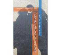 Aprende a discutir con tu pareja: Manual para discutir con tu pareja de 4 pasos