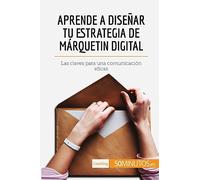 Aprende a diseñar tu estrategia de márquetin digital: Las claves para una comunicación eficaz (Coaching)