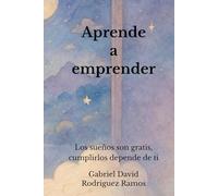 Aprende a emprender: Los sueños son gratis, cumplirlos depende de ti