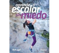 Aprende a escalar sin miedo (Manuales de escalada Desnivel)