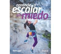 Aprende a escalar sin miedo (Manuales de escalada Desnivel)