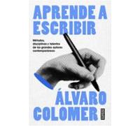 Aprende a escribir: Métodos, disciplinas y talentos de los grandes autores contemporáneos (Lengua y Comunicación)