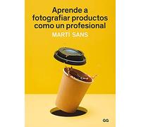 Aprende a fotografiar productos como un profesional (SIN COLECCION)