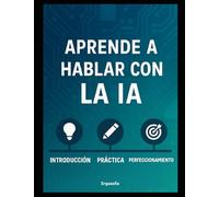APRENDE A HABLAR CON LA IA