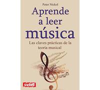 Aprende a leer música: Las claves prácticas de la teoría musical (DIVULGACION)