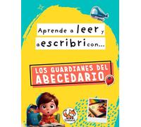 Aprende a leer y escribir con los guardianes del abecedario.: Un cuadernillo de lectoescritura muy divertido.