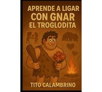 Aprende a ligar con Gnar el troglodita