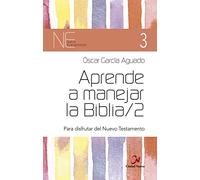 Aprende A Manejar La Biblia 2:para Disfrutar Del Nuevo Testamento