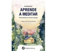 Aprende a meditar: Entrenando la mente salvaje (SIN COLECCION)