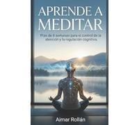 Aprende a meditar: Plan de 8 semanas