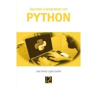 Aprende a programar con PYTHON | José Dimas Luján Castillo