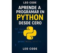Aprende a Programar en Python Desde Cero: 1 (Aprende Python)