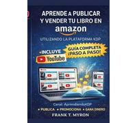 APRENDE A PUBLICAR Y VENDER TU LIBRO EN AMAZON KDP: GUÍA COMPLETA PARA PUBLICAR Y VENDER EN AMAZON KDP