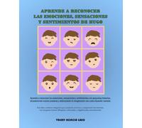 APRENDE A RECONOCER LAS EMOCIONES, SENSACIONES Y SENTIMIENTOS DE HUGO: Aprende a reconocer las emociones, sensaciones y sentimientos con pequeñas ... tu imaginación con cada situación narrada.