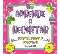 Aprende a Recortar: Libro de Actividades para Niños de 3 a 6 Años - Cortar, Pegar y Colorear con Tijeras - 50+ Actividades con Dinosaurios, Animales y Más